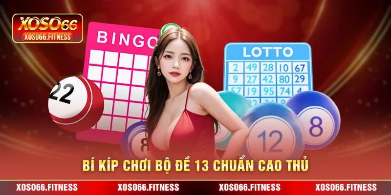Bí kíp chơi bộ đề 13 chuẩn cao thủ