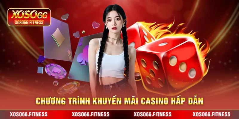 Chương trình khuyến mãi casino hấp dẫn