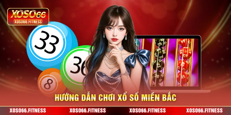 Hướng dẫn chơi xổ số Miền bắc 
