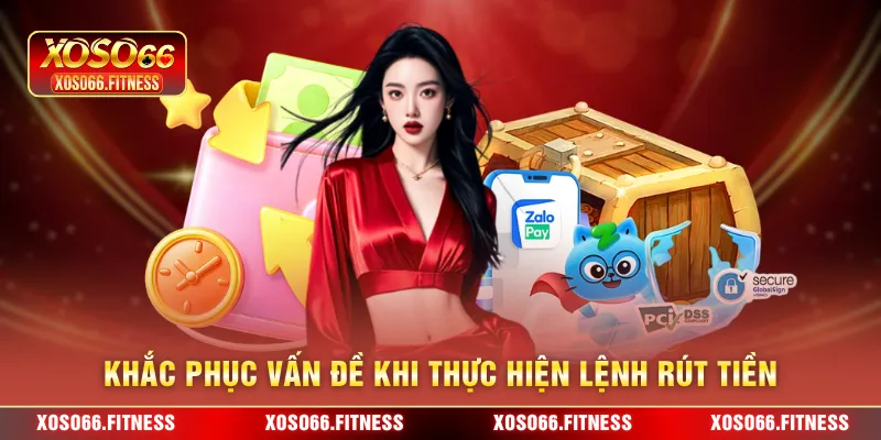 Khắc phục vấn đề khi thực hiện lệnh rút tiền