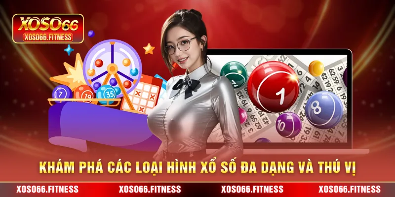 Khám phá các loại hình xổ số đa dạng và thú vị