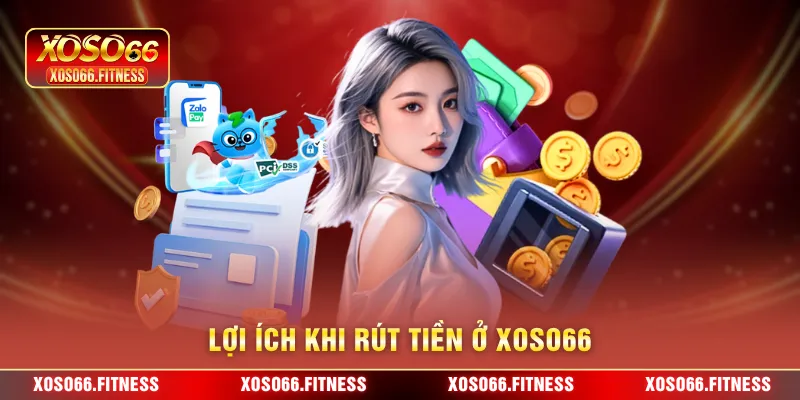 Lợi ích khi rút tiền ở XoSo66