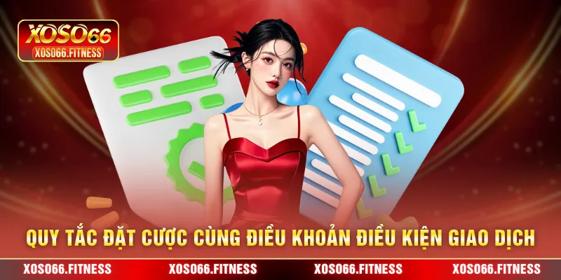 Quy tắc đặt cược cùng điều khoản điều kiện giao dịch